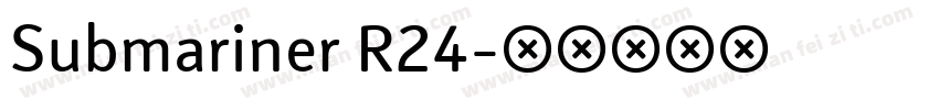 Submariner R24字体转换